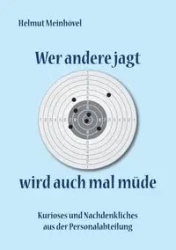 Wer andere jagt wird auch mal müde - Meinhövel Helmut