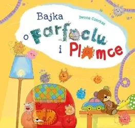 Bajka o Farfoclu i Plamce - Iwona Czerkas, Marta Ostrowska (ilustr.)