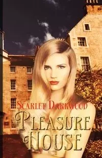 Pleasure House - Scarlet Darkwood