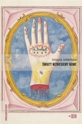 Światy wzniesiemy nowe - Urszula Jabłońska