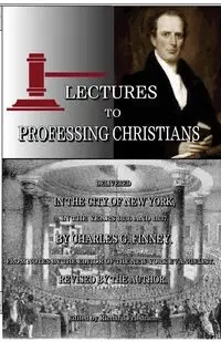 Lectures to Professing Christians - Charles Finney