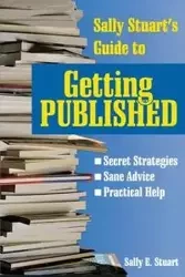 Sally Stuart's Guide to Getting Published - Stuart Sally