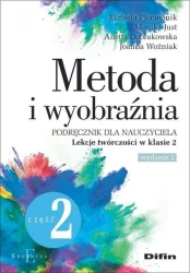 Metoda i wyobraźnia. Lekcje twórczości kl.2 cz.2 - praca zbiorowa