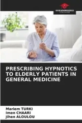PRESCRIBING HYPNOTICS TO ELDERLY PATIENTS IN GENERAL MEDICINE - TURKI Mariem