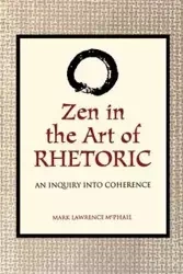 Zen in the Art of Rhetoric - Mark McPhail