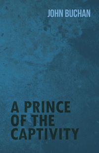 A Prince of the Captivity - John Buchan