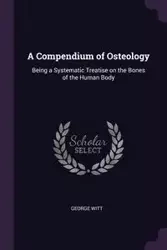 A Compendium of Osteology - George Witt