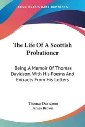The Life Of A Scottish Probationer - Thomas Davidson
