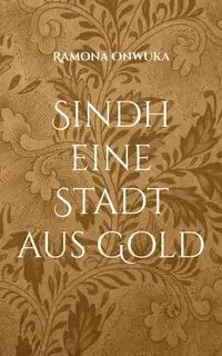 Sindh eine Stadt aus Gold - Ramona Onwuka