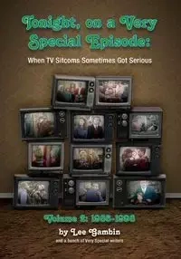 Tonight, On A Very Special Episode When TV Sitcoms Sometimes Got Serious Volume 2 - Lee Gambin