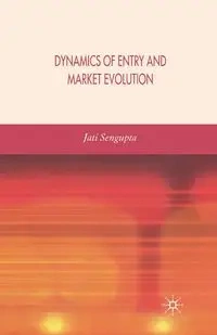 Dynamics of Entry and Market Evolution - Sengupta J. K.