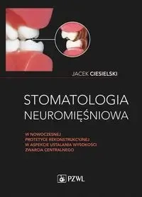 Stomatologia neuromięśniowa w nowoczesnej... - Jacek Ciesielski