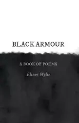 Black Armour; A Book of Poems - Elinor Wylie
