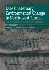Late Quaternary Environmental Change in North-west Europe - Preece R.