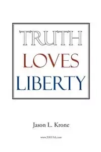 Truth Loves Liberty - Jason Krone