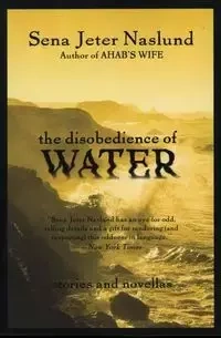 The Disobedience of Water - Sena Naslund Jeter
