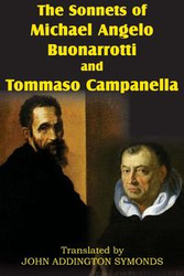 The Sonnets of Michael Angelo Buonarotti and Tommaso Campanella - Buonarroti Michelangelo