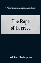 The Rape of Lucrece (World Classics Shakespeare Series) - William Shakespeare