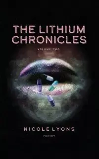 The Lithium Chronicles Volume Two - Nicole Lyons