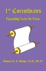 1 Corinthians, Preaching Verse by Verse - Waite D. A.