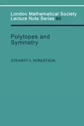 Polytopes and Symmetry - Stewart Robertson