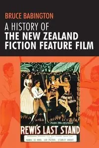 A history of the New Zealand fiction feature film - Bruce Babington