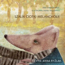 audiobook Szalik ciotki Melancholii - Ewa Zawisza-Wilk
