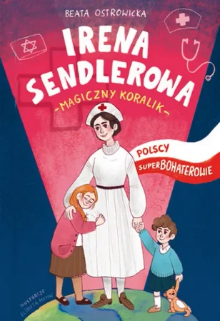 Irena sendlerowa polscy superbohaterowie - Beata Ostrowicka