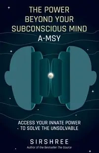 The Power Beyond Your Subconscious Mind A-MSY - Sirshree