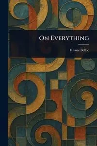 On Everything - Belloc Hilaire