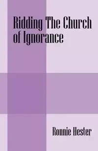 Ridding The Church of Ignorance - Hester Ronnie