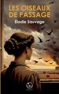 Les Oiseaux de passage - Sauvage Élodie