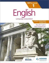 English for the IB MYP 1. (Capable-Proficient/Phases 3-6). MYP by Concept - Ana de Castro, Zara Kaiserimam, Stephanie Barrus