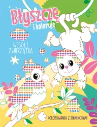 Błyszczę i koloruję. Wesołe zwierzątka - praca zbiorowa