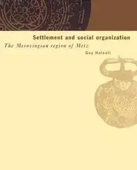 Settlement and Social Organization - Guy Halsall