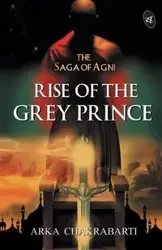 Rise of the Grey Prince - Chakrabarti Arka