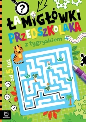 Łamigłówki przedszkolaka z tygryskiem od 5 lat - Agnieszka Bator