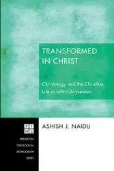 Transformed in Christ - Naidu Ashish J.