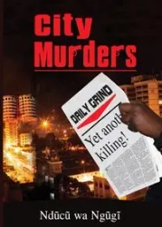 City Murders - wa Ngũgĩ Ndũcũ