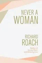 Never a Woman - Richard Roach