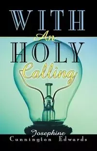 With an Holy Calling - Josephine Edwards Cunnington