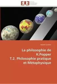 La philosophie de k.popper  t.2. philosophie pratique et métaphysique - CAMBIER-H