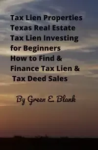 Tax Lien Properties Texas Real Estate Tax Lien Investing for Beginners - Blank Green E.