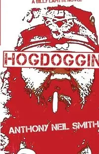 Hogdoggin' - Anthony Neil Smith