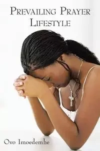 Prevailing Prayer Lifestyle - Imoedemhe Ovo