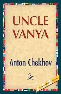 Uncle Vanya - Anton Chekhov Pavlovich