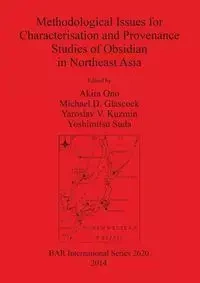 Methodological Issues for Characterisation and Provenance Studies of Obsidian in Northeast Asia - Ono Akira