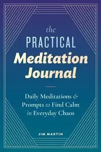 The Practical Meditation Journal - Martin Jim