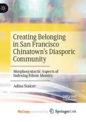 Creating Belonging in San Francisco Chinatown's Diasporic Community - Adina Staicov