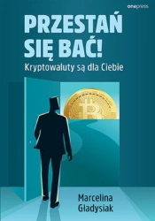 Przestań się bać! Kryptowaluty są dla Ciebie - Marcelina Gładysiak